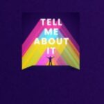 NEW: Tell Me About It