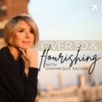 Former Houston Anchor ‘Flourishing’ In New Podcast Over 50 & Flourishing with Dominique Sachse
