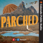 As The West Dries, Colorado Public Radio Is ‘Parched’ Parched Cover