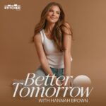 Bachelorette’s Hannah Brown Seeks ‘Better Tomorrow’ Better Tomorrow with Hannah Brown
