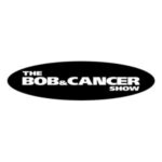 The Bob and Cancer Show