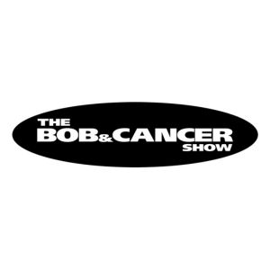 The Bob and Cancer Show