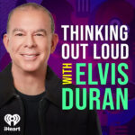 Elvis Duran Podcast Network Launches With iHeart Thinking Out Loud with Elvis Duran