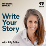 Learn To Write With Ally Fallon’s New Podcast Write Your Story with Ally Fallon