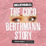 ‘Believable’ Unravels The Lies Of Coco Berthmann Believable: The Coco Berthmann Story