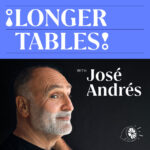 Chef José Andrés Pairs With Lemonada On Podcasts Longer Tables José Andrés Cover