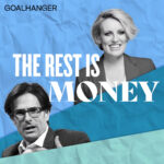Goalhanger’s ‘The Rest Is Money’ Podcast Decodes High Finance The Rest Is Money podcast