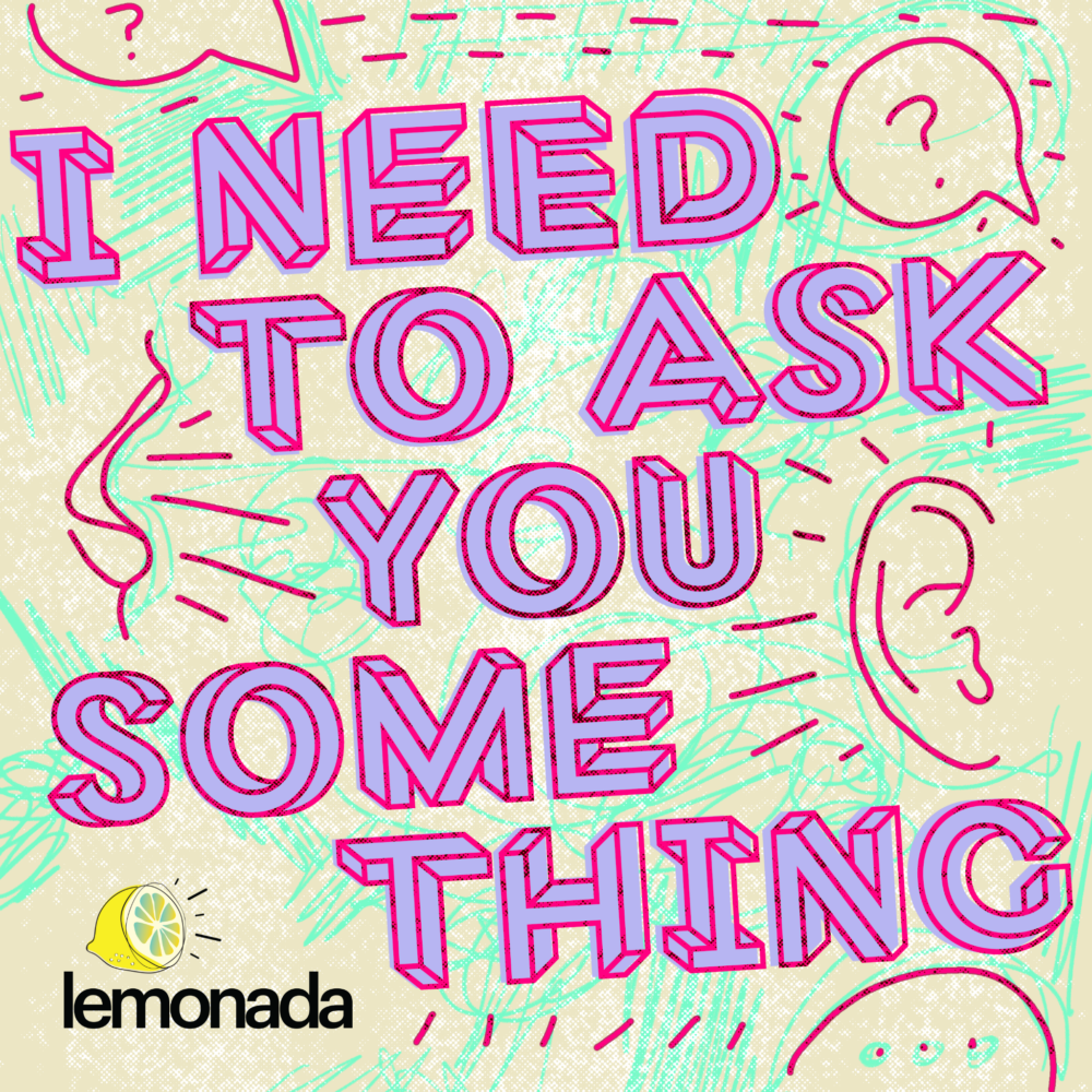 I Need To Ask You Something