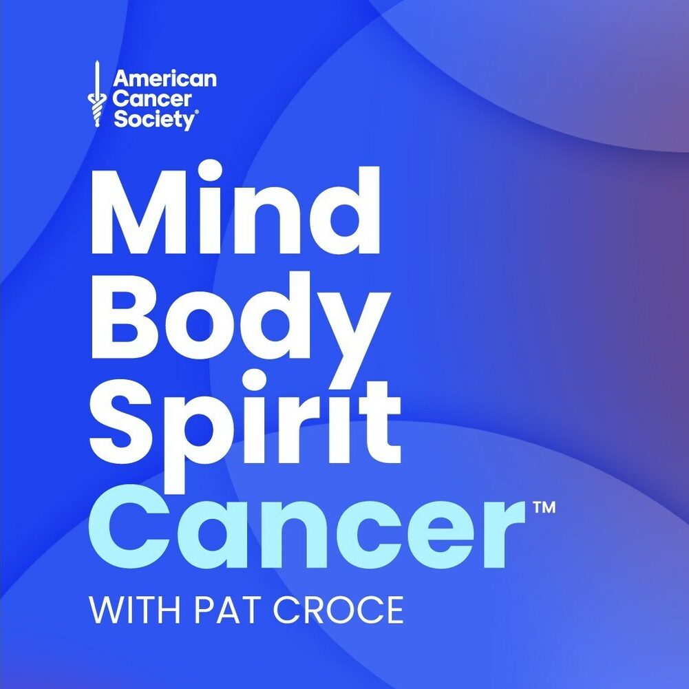 Mind. Body. Spirit. Cancer. with Pat Croce Podcast