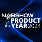 NAB To Give Product Of The Year Awards A Main Stage Debut NAB Show Product of the Year 2024
